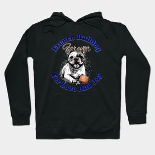 French Bulldog Forever For Love And Joy Hoodie